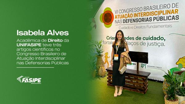 Isabela Alves, acadêmica de Direito da UNIFASIPE teve três artigos científicos no Congresso Brasileiro de Atuação Interdisciplinar nas Defensorias Públicas